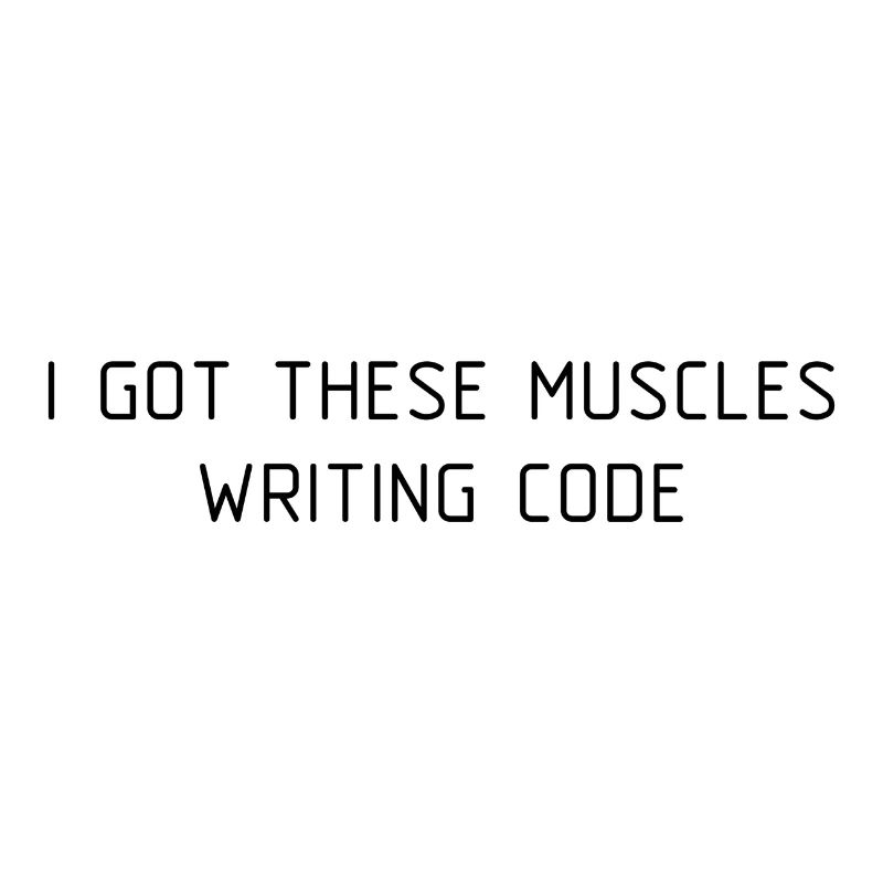 I got these muscles writing code programmer