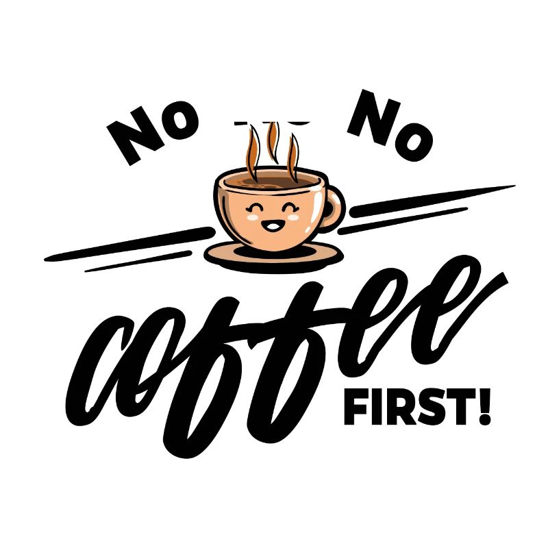 Coffee bean - No No No Coffee first