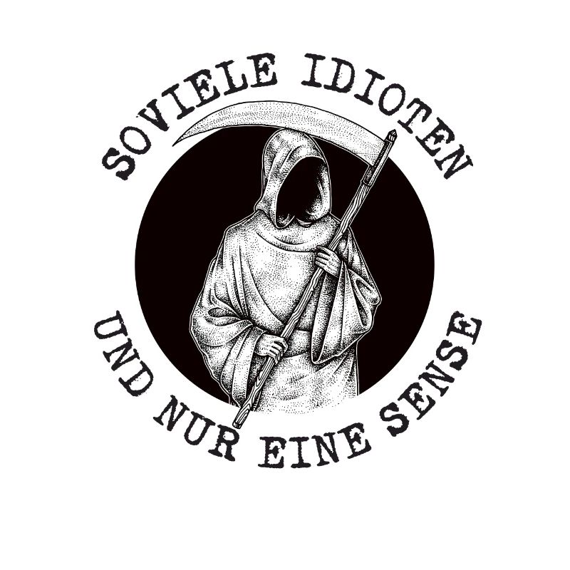 Soviele Idioten und nur eine Sense Sensenmann