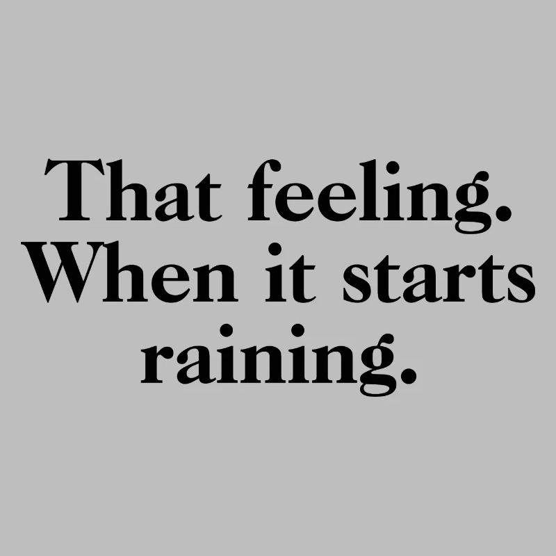 That Feeling When It Starts Raining - Rain Quotes