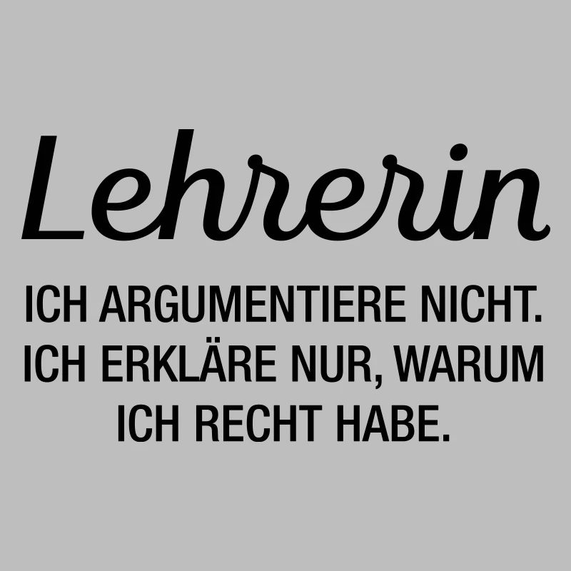 Lehrerin Geschenk - Ich Argumentiere Nicht...