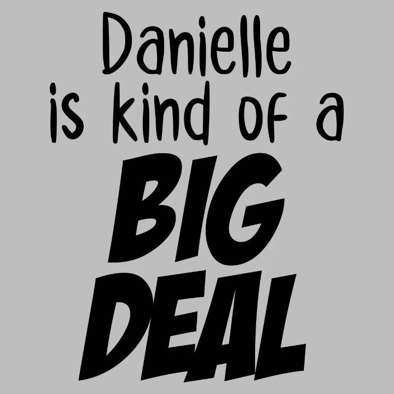 Danielle ist irgendwie eine große Sache
