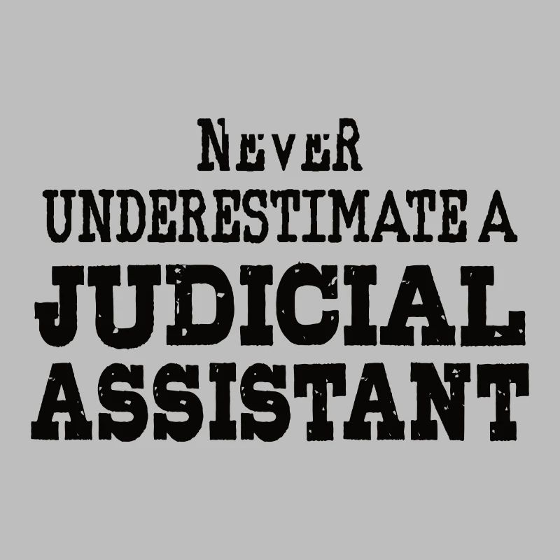 Never underestimate a Judicial assistant