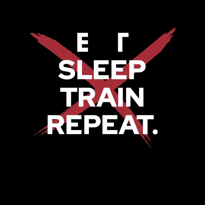 Eat Sleep Train Repeat - Training Motivation