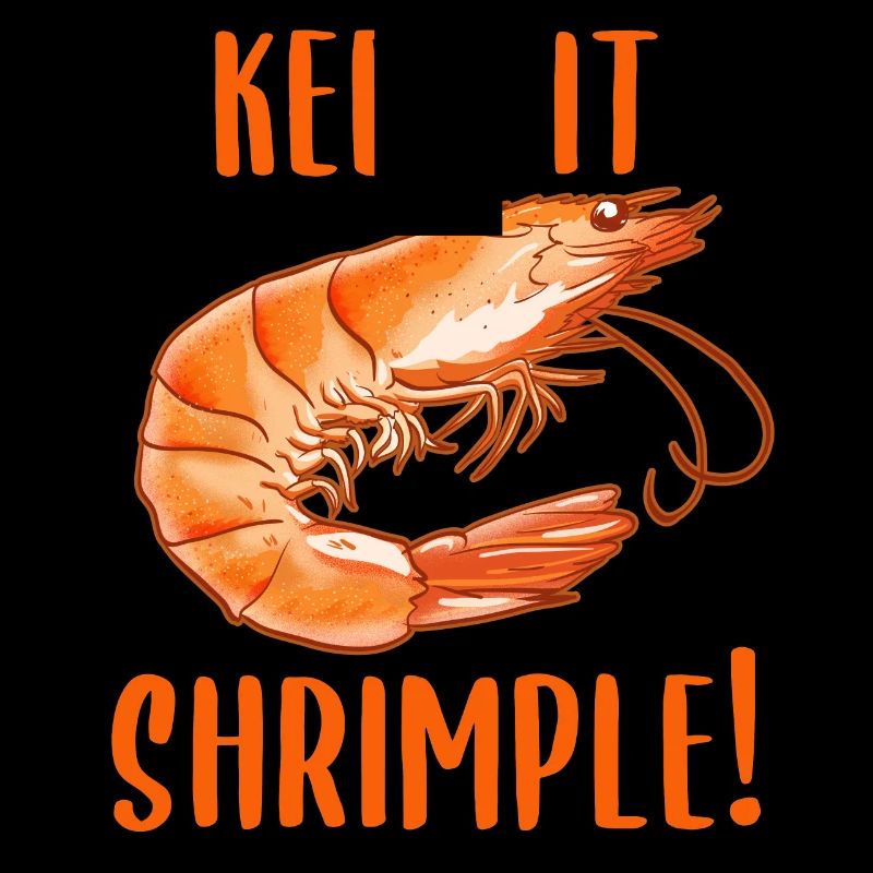 Keep it shrimp! Shellfish Shrimp Seafood Lovers