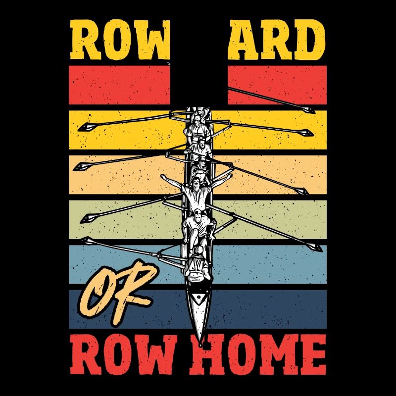 Row Hard or Row Home Rowing Regatta