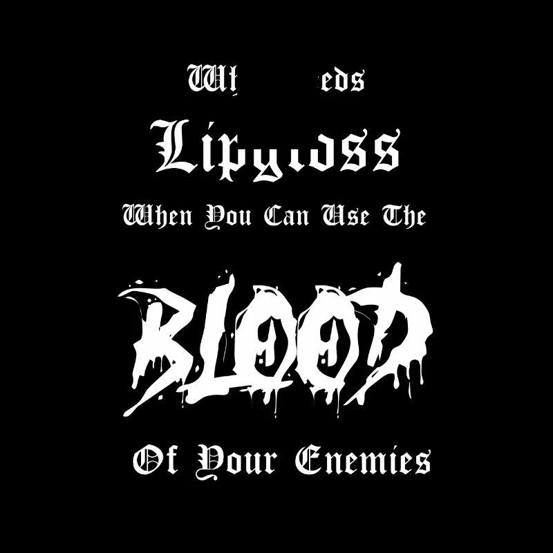 Goth Saying Funny Who Needs Already Lip Gloss