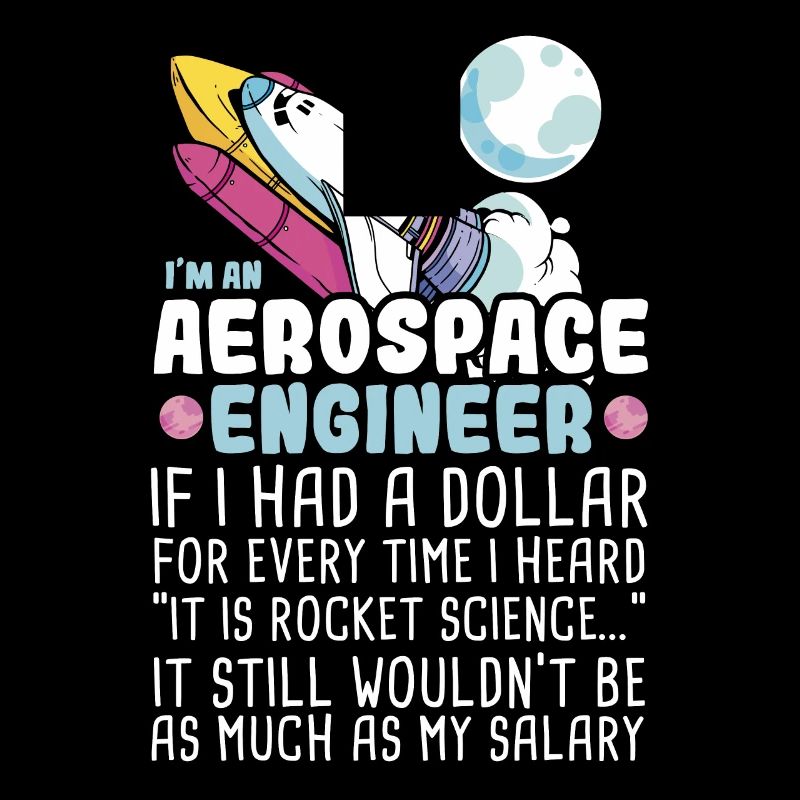 I’m an Aerospace Engineer Rocket Science