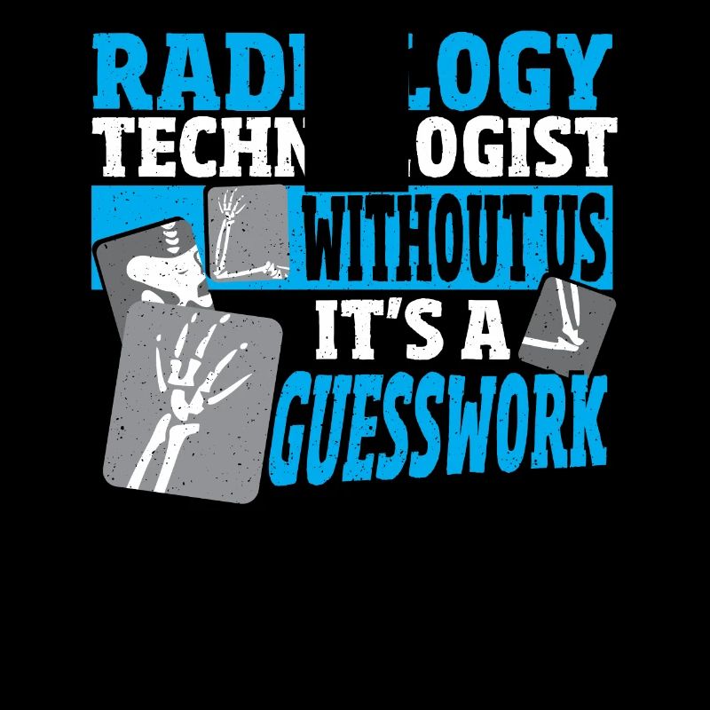 Radiology Technologist Without Us It's A