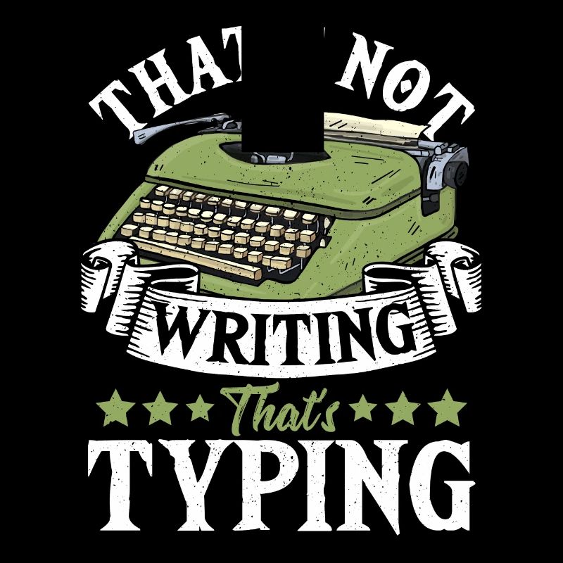 That's Not Writing That's Typing Typewriter Author
