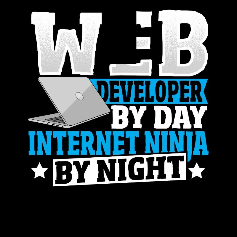 Web Developer By Day Internet Ninja By Night