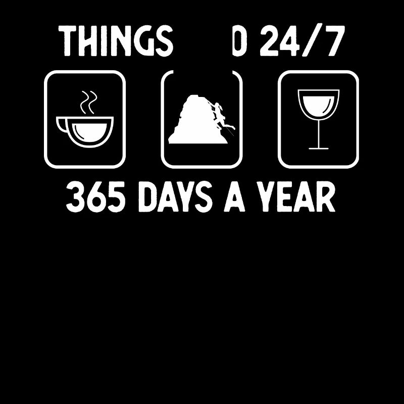 Thinks I Thu 24-7 365 days a year - Wine - Climbing