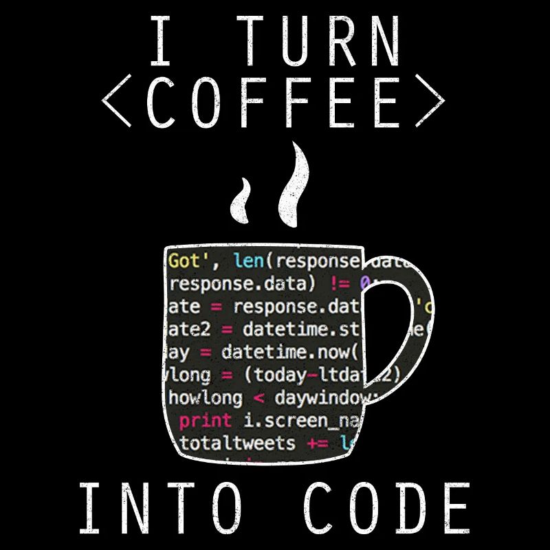 I Turn Coffee Into Code Programmierer Kodierer