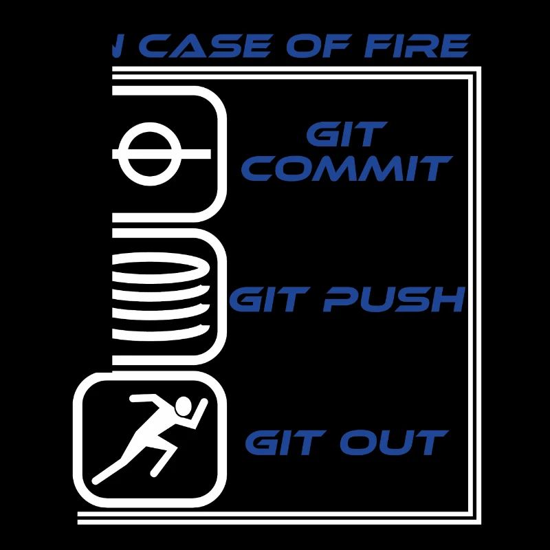 "En cas de feu Git Commit Git Push Git Out"