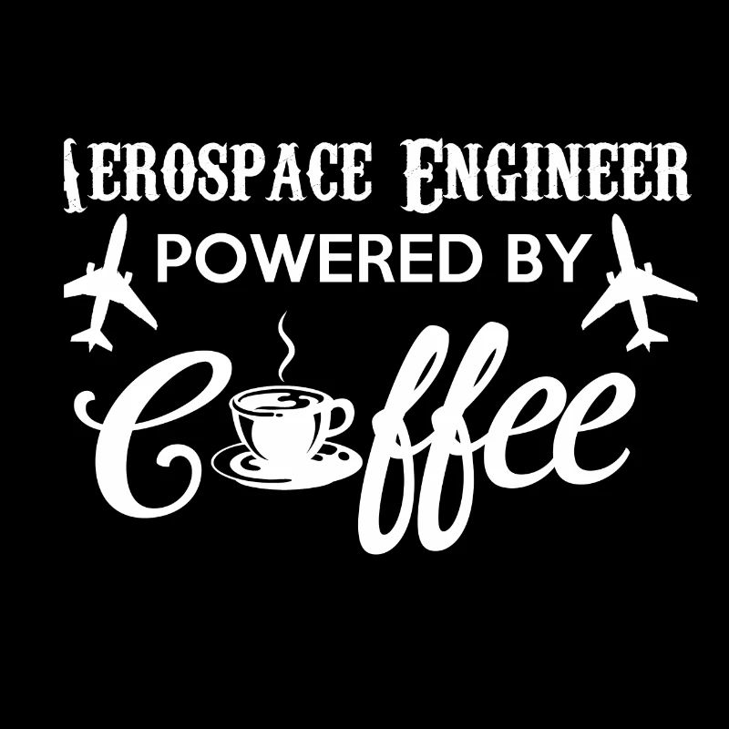 Aerospace engineer... coffee