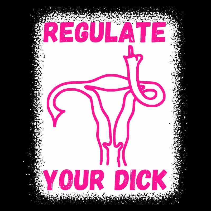 Regulate your dick