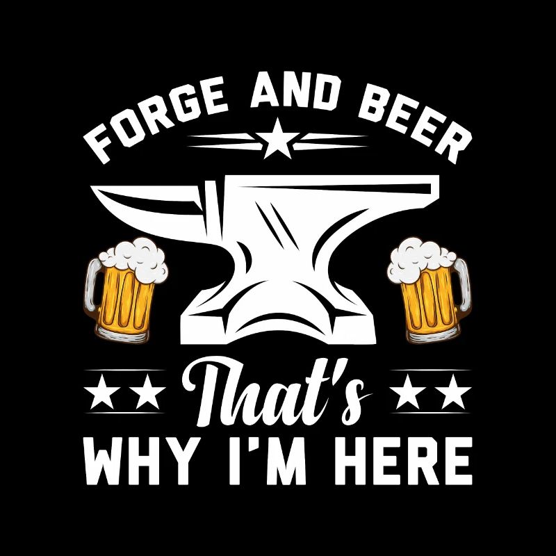 Forge et bière C’est pourquoi je suis ici Fer forgeron