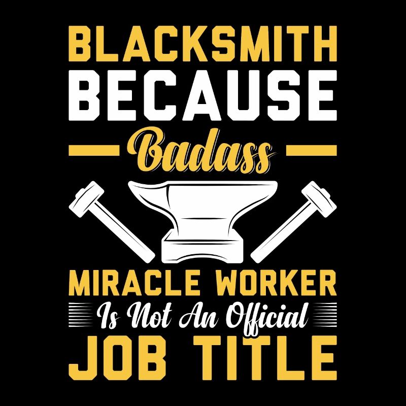Blacksmith Because Badass Miracle Worker Job Title