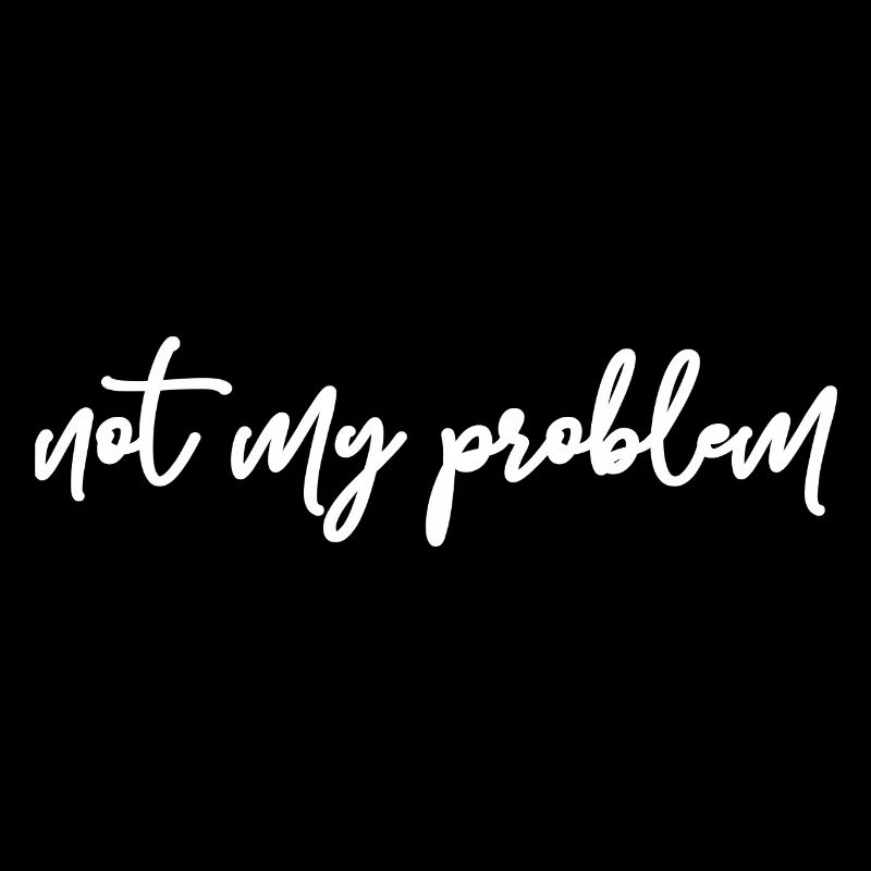 Not My Problem Geschenk Idee w