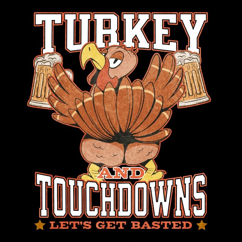 Turkey And Touchdowns Lets Get Basted Thanksgiving