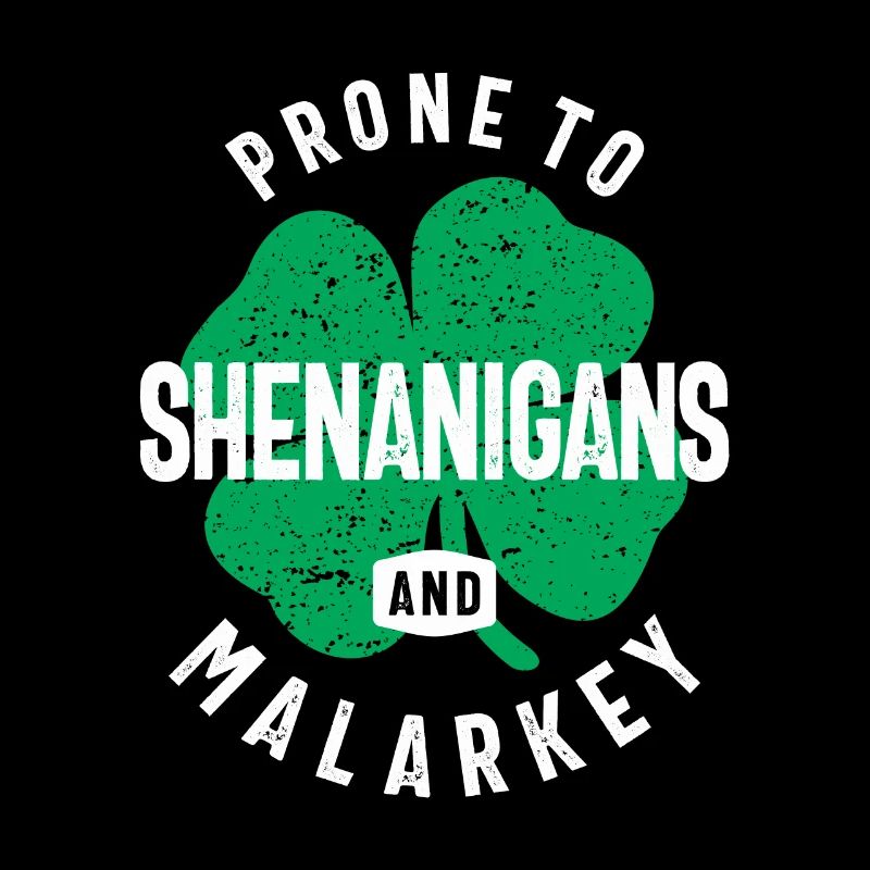 Prone To Shenanigans and Malarkey St Patricks Day