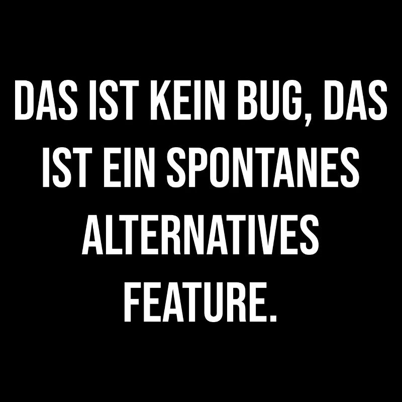 Kein Bug Spontanes Feature