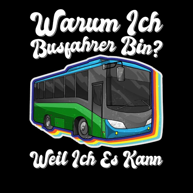 Warum Ich Busfahrer Bin Weil Ich Es Kann