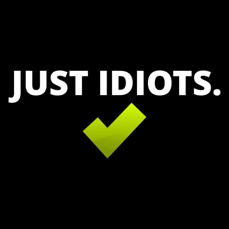 Juste des idiots