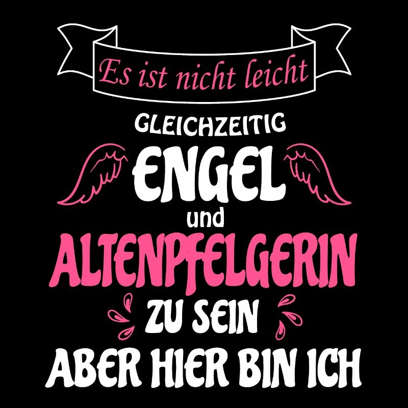 Altenpfelgerin und gleichzeitig Engel , bin da