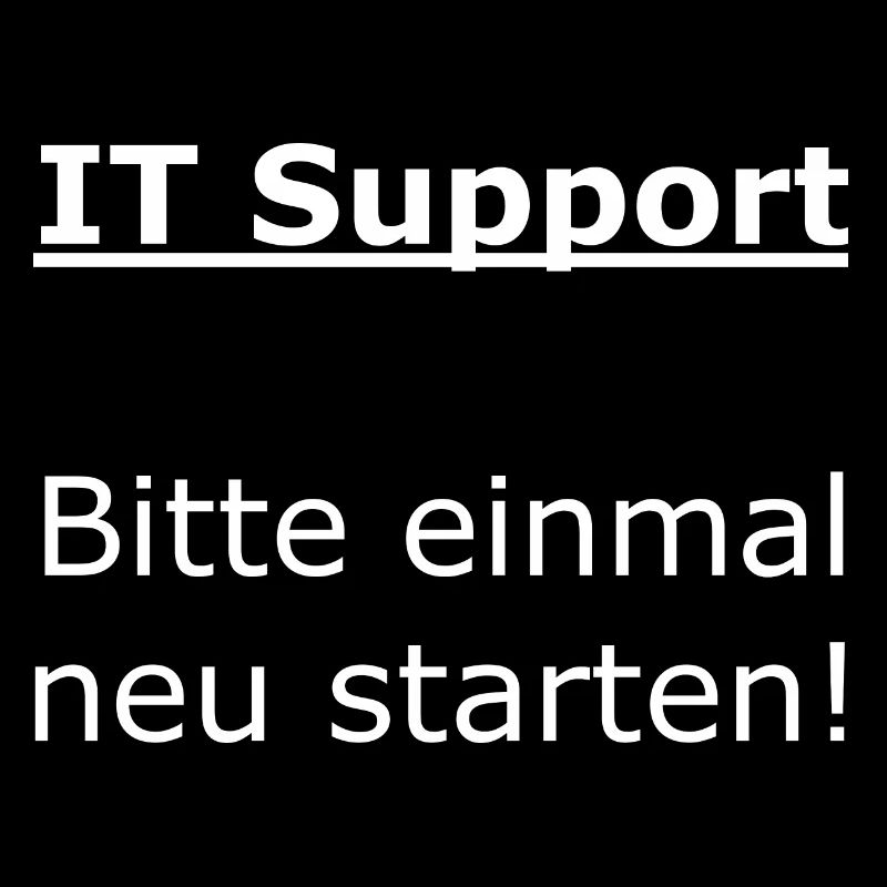 IT Support - Bitte einmal neu starten!