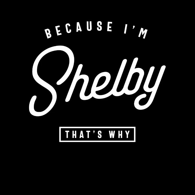 Weil ich Shelby bin, deshalb personalisierter Name