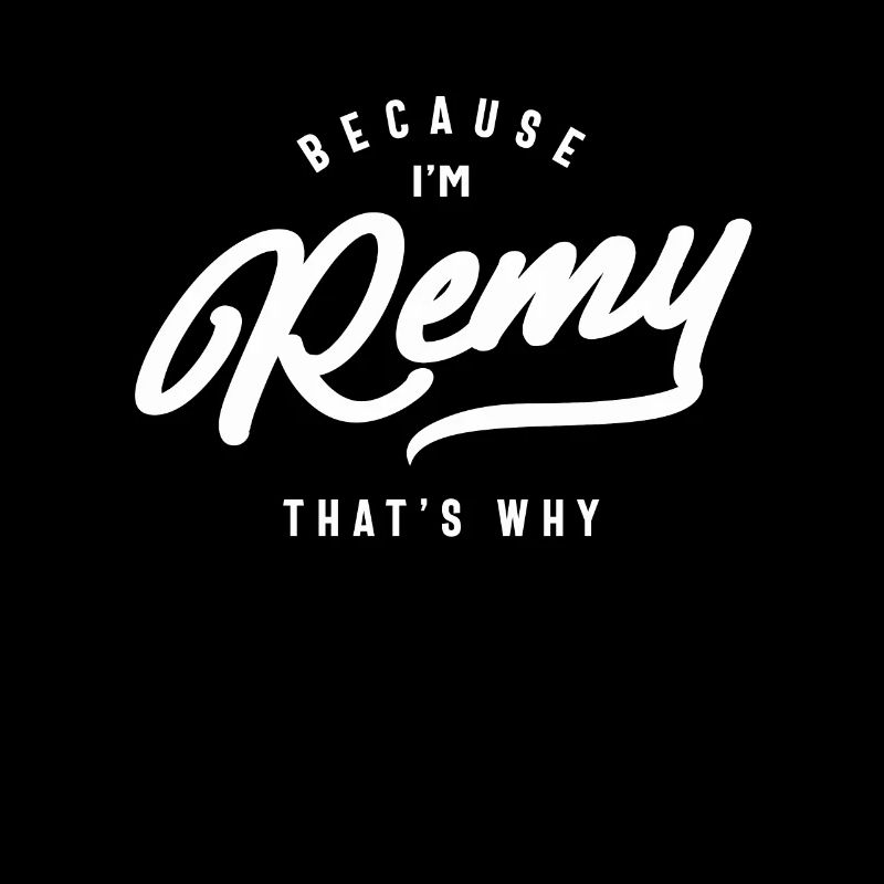 Weil ich Remy bin, deshalb personalisierter Name