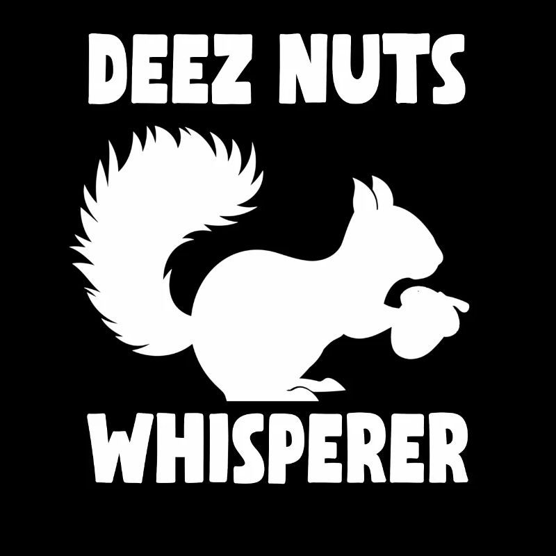 Squirrel Deez Nuts Whisperer