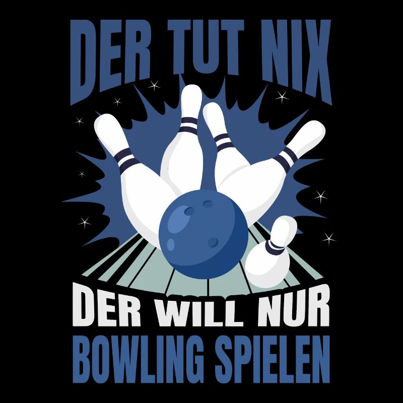 Der Tut Nix Der Will Nur Bowling Spielen Bowler