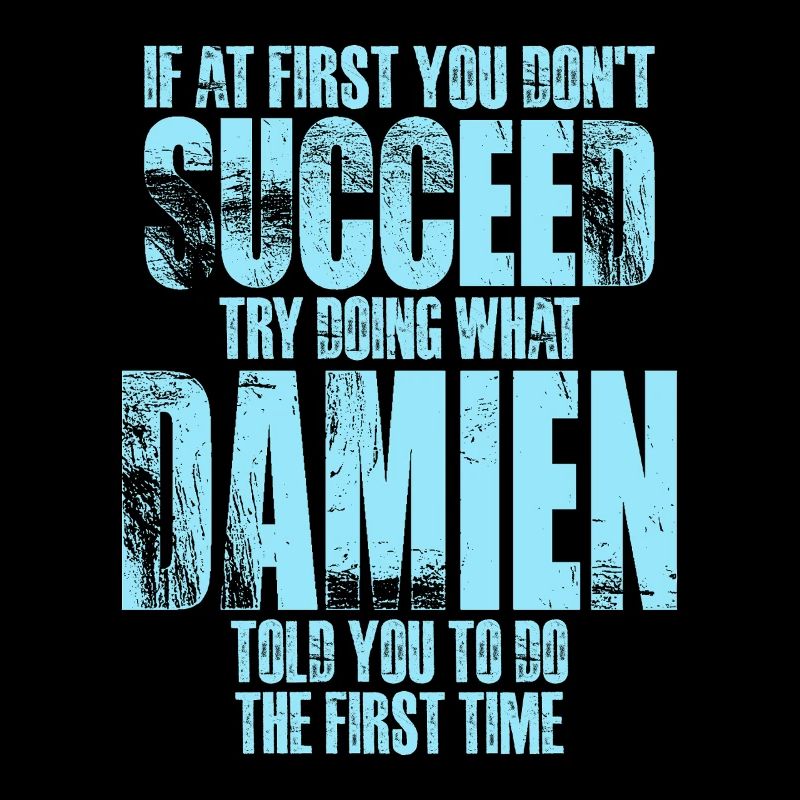 If at First You Dont Succeed Try Doing What Damien
