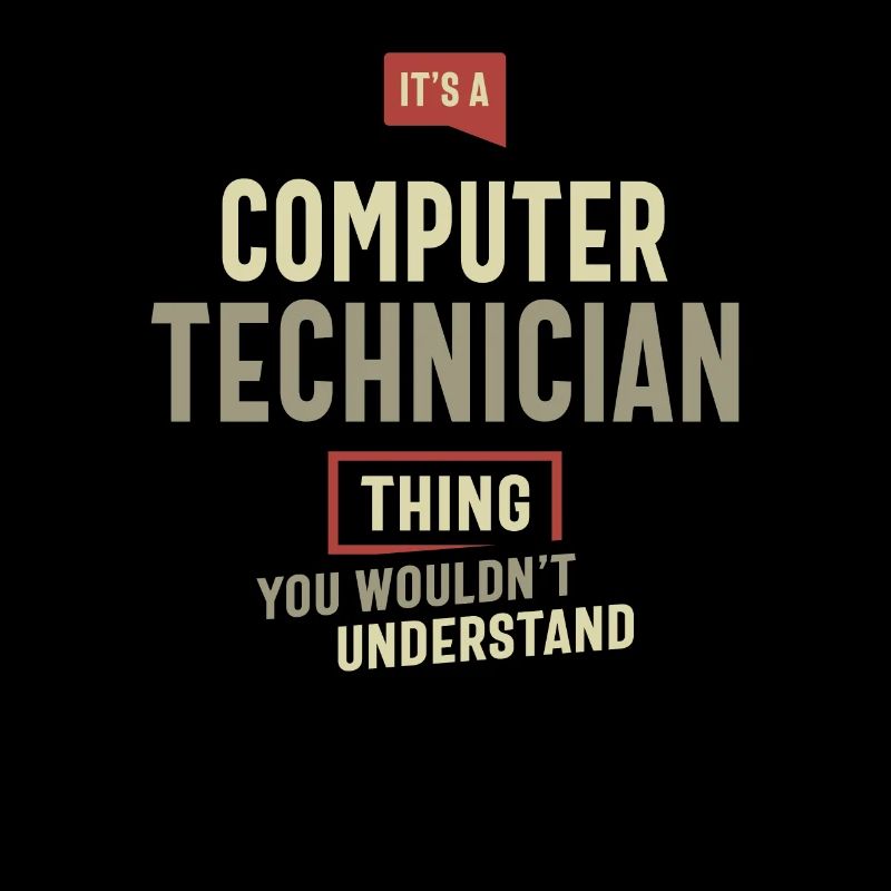 Computer Technician Thing You Wouldn't Understand