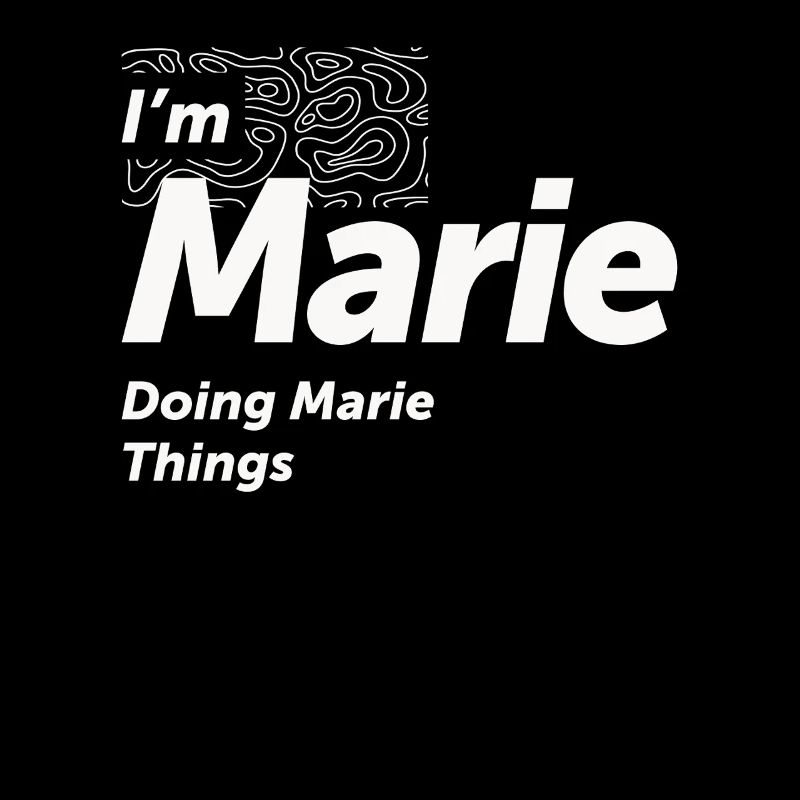 Ich bin Marie Doing Marie Things - Name Marie
