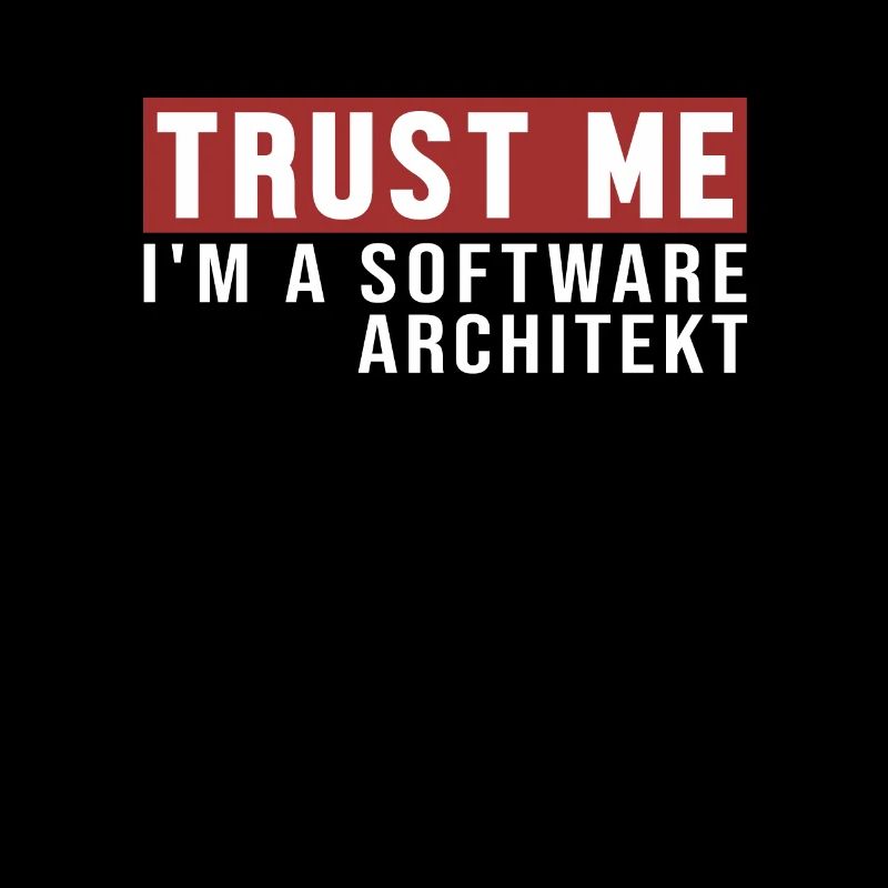 Trust Me I'm Software Architekt Software Architekt