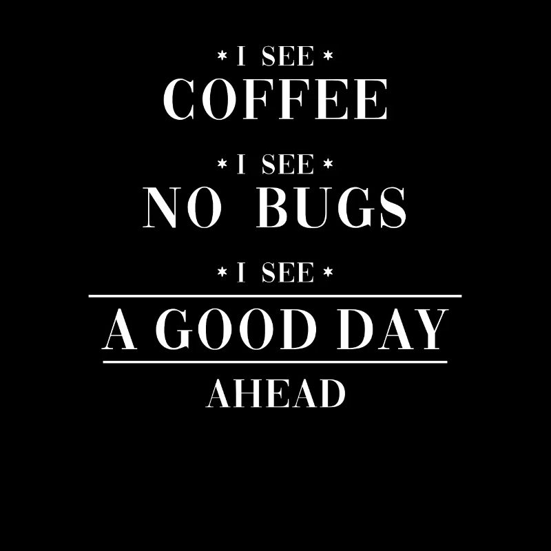 Coffee No Bugs Good Day Engineer Coder Software