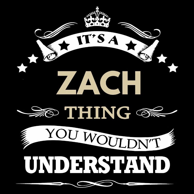It's a Zach Thing You Wouldn't Understand