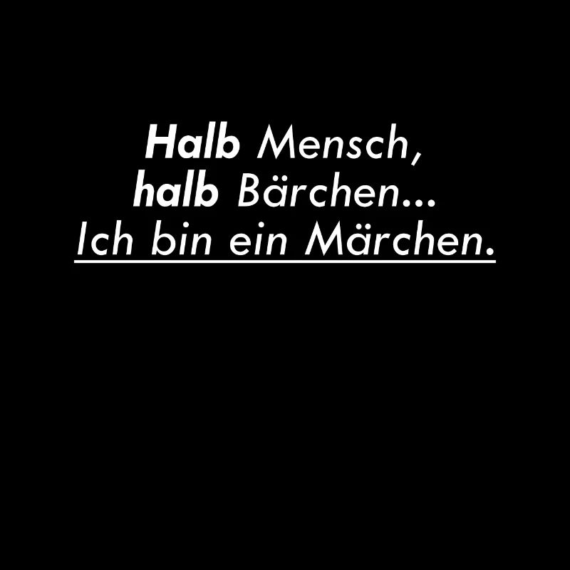 halb mensch halb baerchen ich bin ein maerchen