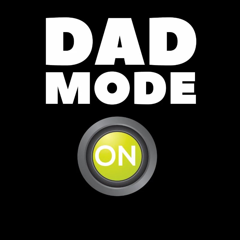 Dad Mode On
