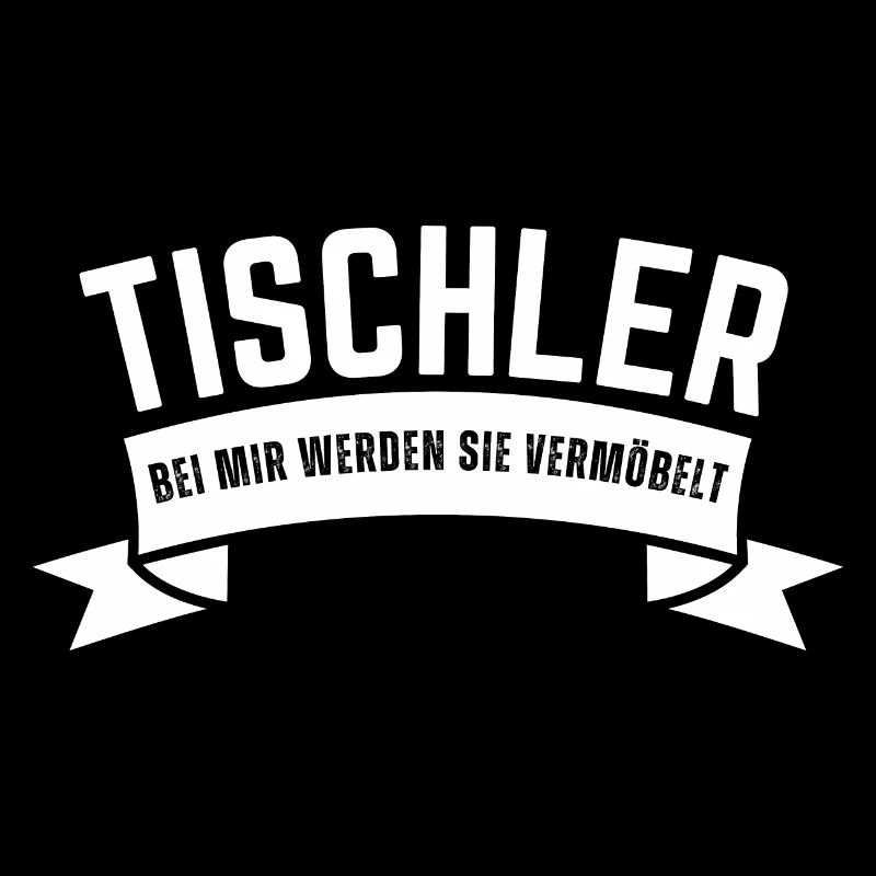 Tischler Bei mir werden sie vermöbelt. Holz Spruch