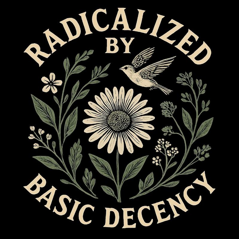 Radicalized by Basic Decency Statement Trend 