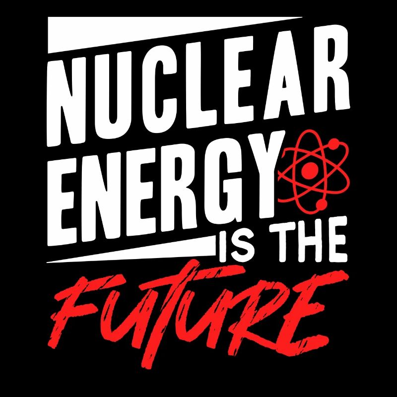 Nuclear energy is the future Nuclear power Nuclear power