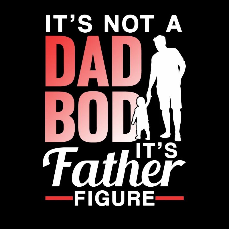 Not A Dad Bod But A Father Figure Papa