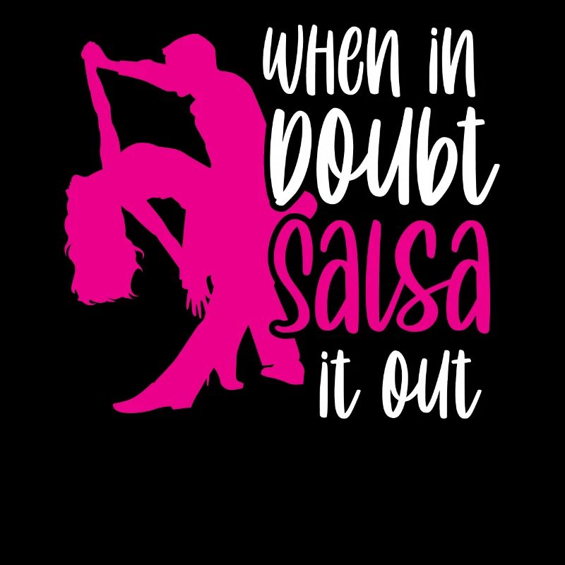 When In Doubt Salsa It Out Dance Dancers