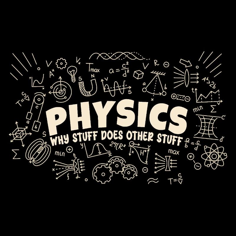 Physics Why Stuff Does Other Stuff | Funny Physici