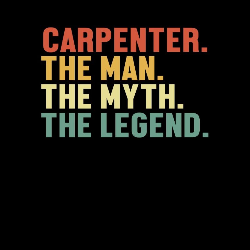 Carpenter Man Myth Legend Tischler Holztechniker