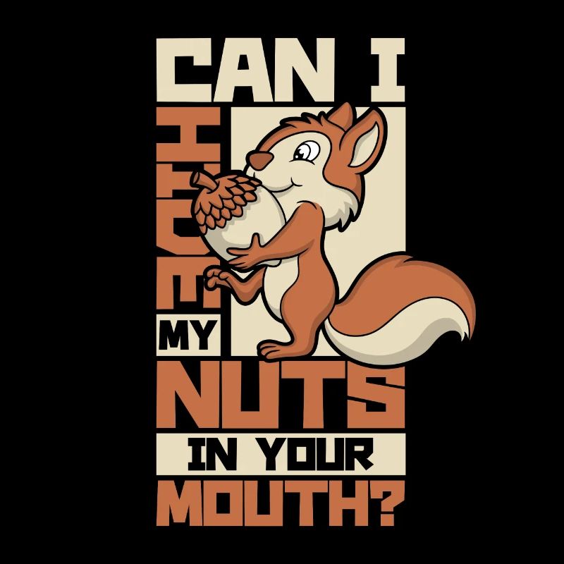 Hide My Nuts In Your Mouth Squirrel Eichhörnchen